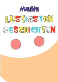 Produktbild: Tageb&uuml;cher / Tagebuch Notizbuch mit nummerierten Seiten und Inhaltsverzeichnis - Meine lustigsten Geschichten