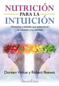 Produktbild: Nutrici&oacute;n para la intuici&oacute;n : alimentos y bebidas que potenciar&aacute;n tu intuici&oacute;n y tu vitalidad
