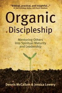 Produktbild: Organic Discipleship: Mentoring Others Into Spiritual Maturity and Leadership