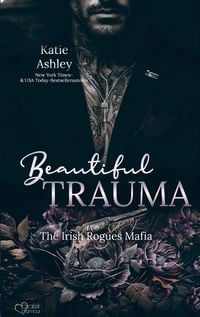 Produktbild: The Irish Rogues Mafia Family Teil 5: Beautiful Trauma