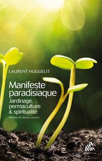 Produktbild: Manifeste paradisiaque : jardinage, permaculture & spiritualit&eacute;