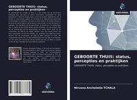 Produktbild: GEBOORTE THUIS: status, percepties en praktijken