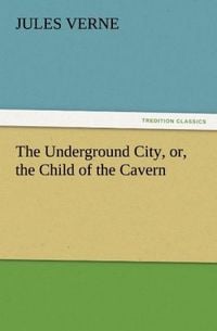 Produktbild: The Underground City, or, the Child of the Cavern