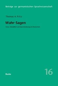 Produktbild: Wahr-Sagen. Futur, Modalit&auml;t und Sprecherbezug im Deutschen