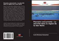 Produktbild: Pouvoirs concurrents : La s&eacute;curit&eacute; dans la r&eacute;gion de la mer Noire