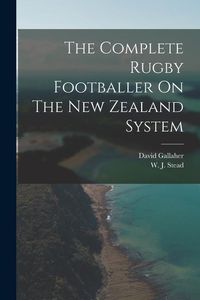 Produktbild: The Complete Rugby Footballer On The New Zealand System