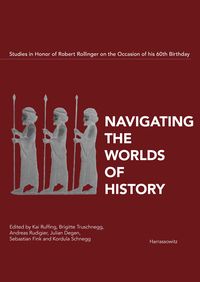 Produktbild: Navigating the Worlds of History. Studies in Honor of Robert Rollinger on the occasion of his 60th birthday