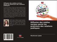 Produktbild: Diffusion des m&eacute;dias sociaux parmi les praticiens des relations publiques