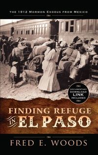 Produktbild: Finding Refuge in El Paso: The 1912 Mormon Exodus from Mexico with Digital Download