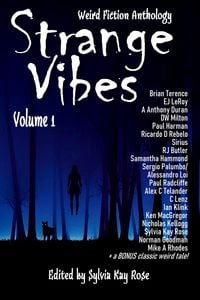 Produktbild: Strange Vibes Weird Fiction Anthology Volume 1 (Strange Vibes Weird Fiction Quarterly Anthologies, #1)