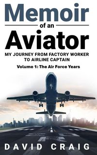 Produktbild: Memoir of an Aviator (My Journey from Factory Worker to Airline Captain, #1)