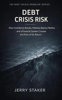 Produktbild: Book #4  Debt Crisis Risk: How Confidence Breaks, Markets Reprice Reality, and a Financial System Crosses the Point of No Return