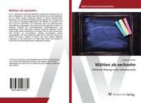 Produktbild: W&auml;hlen ab sechzehn