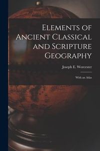 Produktbild: Elements of Ancient Classical and Scripture Geography: With an Atlas