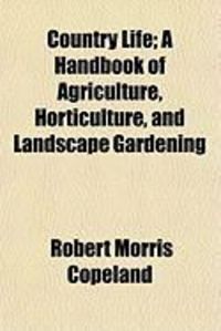 Produktbild: Country Life; A Handbook of Agriculture, Horticulture, and Landscape Gardening