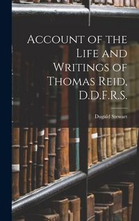 Produktbild: Account of the Life and Writings of Thomas Reid, D.D.F.R.S.