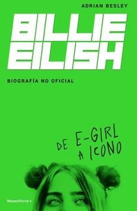 Bild vom Artikel Billie Eilish: de E-Girl a Icono. La Biografía No Official / From E-Girl to Icon: The Unofficial Biography vom Autor Adrian Besley
