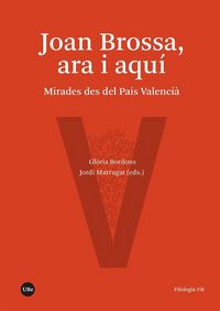 Produktbild: Joan Brossa, ara i aqu&iacute; : mirades des del Pa&iacute;s Valenci&agrave;