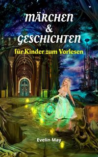 Produktbild: M&auml;rchen und Geschichten f&uuml;r Kinder zum Vorlesen, Gute Nacht Geschichten f&uuml;r Kinder