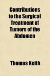 Produktbild: Contributions to the Surgical Treatment of Tumors of the Abdomen (Volume 2); Part II. Electricity in the Treatment of Uterine Tumours