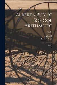 Produktbild: Alberta Public School Arithmetic: Book I; Book I