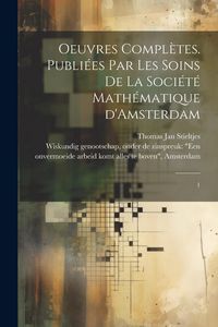 Produktbild: Oeuvres compl&egrave;tes. Publi&eacute;es par les soins de la Soci&eacute;t&eacute; math&eacute;matique d'Amsterdam