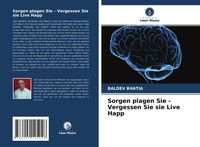 Produktbild: Sorgen plagen Sie - Vergessen Sie sie Live Happ
