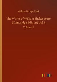 Produktbild: The Works of William Shakespeare (Cambridge Edition) Vol 6