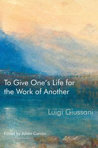 Produktbild: To Give One's Life for the Work of Another
