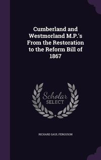 Produktbild: Cumberland and Westmorland M.P.'s From the Restoration to the Reform Bill of 1867