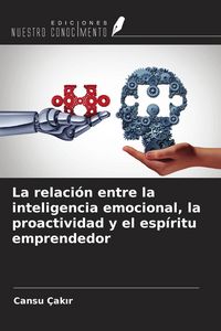 Produktbild: La relaci&oacute;n entre la inteligencia emocional, la proactividad y el esp&iacute;ritu emprendedor