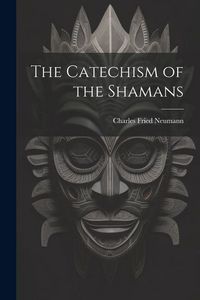 Produktbild: The Catechism of the Shamans