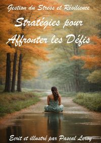 Produktbild: Gestion du Stress et R&eacute;silience : Strat&eacute;gies pour Affronter les D&eacute;fis