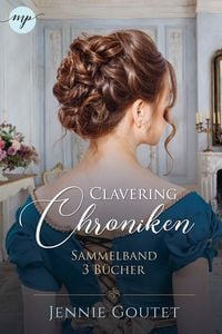 Produktbild: Die Clavering-Chroniken: Sammelband | Die komplette Regency-Romance-Trilogy