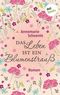 Produktbild: Das Leben ist ein Blumenstrau&szlig;