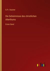 Produktbild: Die Geheimnisse des christlichen Alterthums