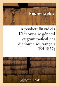 Produktbild: Alphabet Illustr&eacute; Du Dictionnaire G&eacute;n&eacute;ral Et Grammatical Des Dictionnaires Fran&ccedil;ais