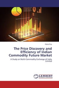 Produktbild: The Price Discovery and Efficiency of Indian Commodity Future Market