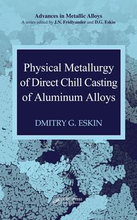 Produktbild: Physical Metallurgy of Direct Chill Casting of Aluminum Alloys