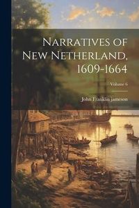 Produktbild: Narratives of New Netherland, 1609-1664; Volume 6