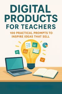 Produktbild: Digital Products for Teachers 100 Practical Prompts to Inspire Ideas That Sell