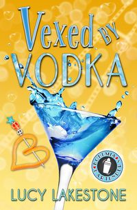 Produktbild: Vexed by Vodka (Bohemia Bartenders Mysteries, #3)