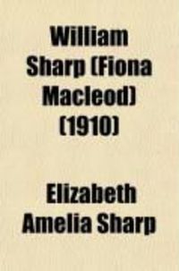 Produktbild: William Sharp (Fiona MacLeod); A Memoir