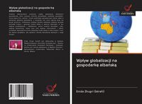 Produktbild: Wp&iquest;yw globalizacji na gospodark&iquest; alba&iquest;sk&iquest;