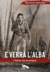 Produktbild: E verr&agrave; l'alba. Il Valoroso. Una vita partigiana