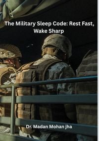 Produktbild: The Military Sleep Code: Rest Fast, Wake Sharp