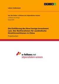 Produktbild: Die Einf&uuml;hrung des New Foreign Investment Law. Der Rechtsrahmen f&uuml;r ausl&auml;ndische Direktinvestitionen in China
