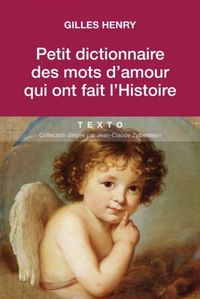 Produktbild: Petit dictionnaire des mots d'amour qui ont fait l'Histoire