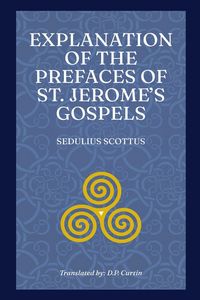 Produktbild: Explanation of the Prefaces of St. Jerome's Gospels