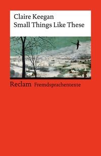 Produktbild: Small Things Like These. Englischer Text mit deutschen Worterkl&auml;rungen. Niveau B2 (GER)